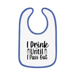 I Drink Until I Pass Out Blue Trim Bib